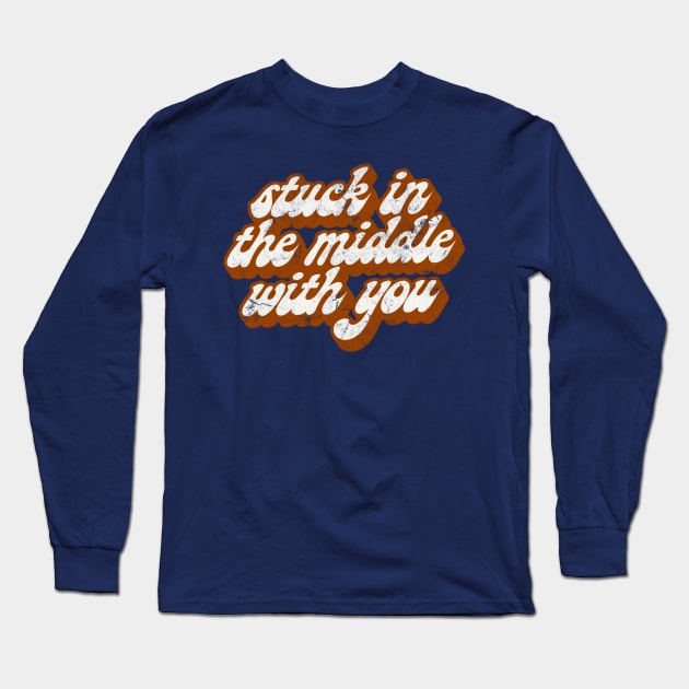 Stuck In The Middle With You - Lyrics Vintage Look Typography Design Long Sleeve T-Shirt by DankFutura